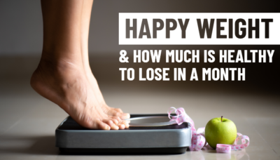 happy weight & how much is healthy to lose in a month