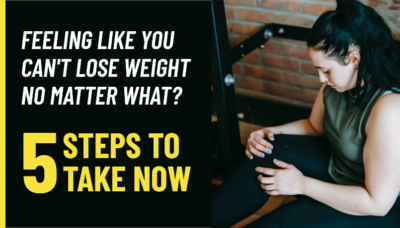 can't lose weight no matter what